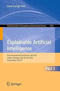 Explainable Artificial Intelligence: First World Conference, xAI 2023, Lisbon, Portugal, July 26–28, 2023, Proceedings,