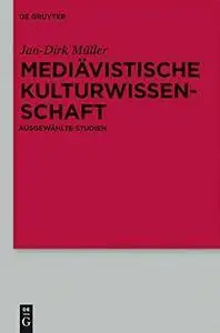 Jan-Dirk Müller, "Mediävistische Kulturwissenschaft: Ausgewählte Studien"