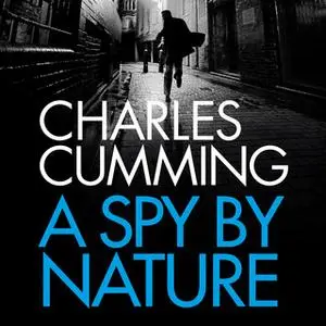 «A Spy by Nature» by Charles Cumming