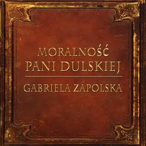 «Moralność Pani Dulskiej (Streszczenie lektury szkolnej)» by Gabriela Zapolska