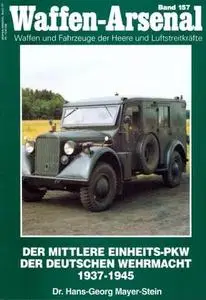 Der mittlere Einheits-PKW der Deutschen Wehrmacht 1937-1945 (Waffen-Arsenal Band 157)