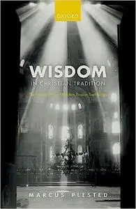 Wisdom in Christian Tradition: The Patristic Roots of Modern Russian Sophiology