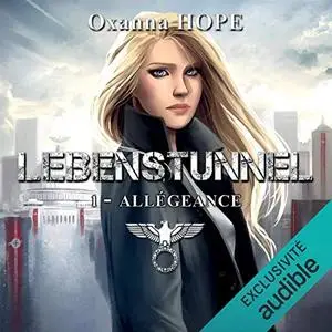 Oxanna Hope, "Allégeance - Lebenstunnel 1"