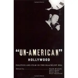 Un-American Hollywood: Politics and Film in the Blacklist Era