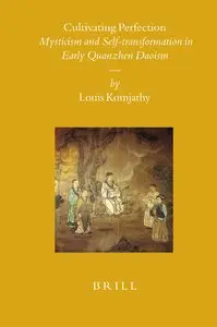 Cultivating Perfection: Mysticism and Self-transformation in Early Quanzhen Daoism (Repost)