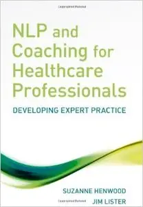 NLP and Coaching for Healthcare Professionals: Developing Expert Practice