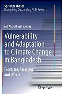Vulnerability and Adaptation to Climate Change in Bangladesh: Processes, Assessment and Effects