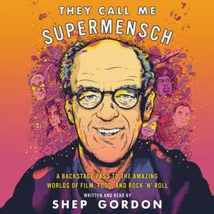 «They Call Me Supermensch» by Shep Gordon