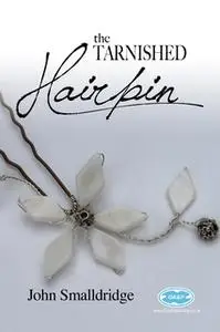 «The Tarnished Hairpin» by John Smalldridge