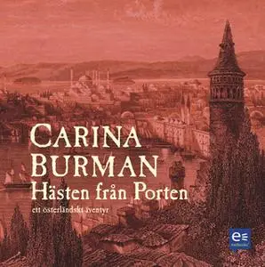 «Hästen från Porten : Ett österländskt äventyr» by Carina Burman