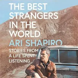 The Best Strangers in the World: Stories from a Life Spent Listening [Audiobook]