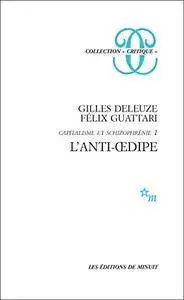 Gilles Deleuze, Félix Guattari, "L'Anti-Œdipe: Capitalisme et schizophrénie"