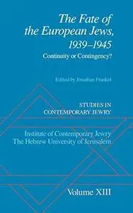 Studies in Contemporary Jewry: Volume XIII: The Fate of the European Jews, 1939-1945: Continuity or Contingency? (Studies in Co