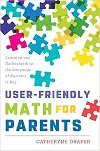 User-Friendly Math for Parents: Learning and Understanding the Language of Numbers Is Key