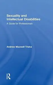 Sexuality and Intellectual Disabilities: A Guide for Professionals