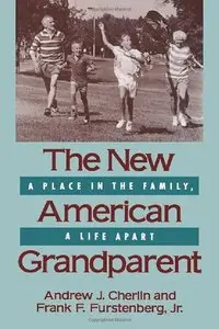 The New American Grandparent: A Place in the Family, A Life Apart by Andrew Cherlin