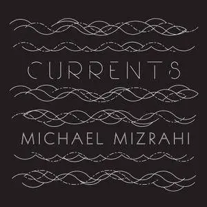 Michael Mizrahi - Currents (2016)