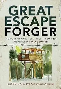 Great Escape Forger: The Work of Carl Holmstrom – POW #221. An Artist in Stalag Luft III