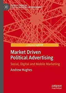 Market Driven Political Advertising: Social, Digital and Mobile Marketing (repost)