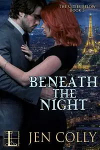 «Beneath the Night» by Jen Colly