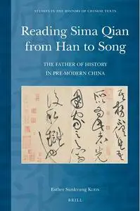Reading Sima Qian from Han to Song: The Father of History in Pre-Modern China