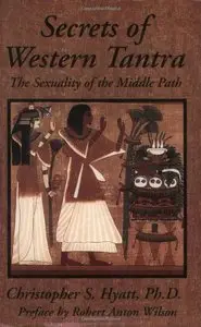 Secrets of Western Tantra: The Sexuality of the Middle Path