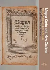 Magna Carta and New Zealand: History, Politics and Law in Aotearoa