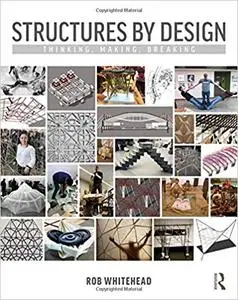 Structures by Design: Thinking, Making, Breaking