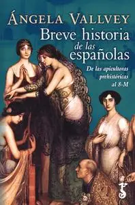 «Breve historia de las españolas» by Ángela Vallvey