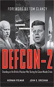 DEFCON-2: Standing on the Brink of Nuclear War During the Cuban Missile Crisis