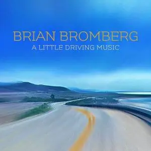 Brian Bromberg - A Little Driving Music (2021) {Artistry Music/Mack Avenue}