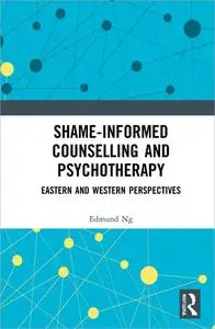Shame-informed Counselling and Psychotherapy: Eastern and Western Perspectives