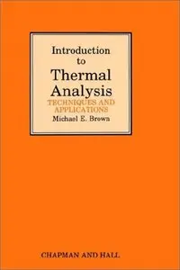 Introduction to Thermal Analysis by M.E. Brown