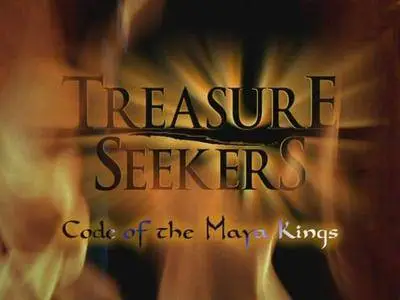 National Geographic - Treasure Seekers: Code of the Maya Kings (2001)