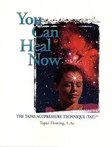 You Can Heal Now: The Tapas Acupressure Technique (Repost)