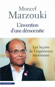 Moncef Marzouki, "L'invention d'une démocratie"