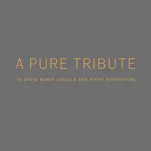 Pure - A Pure Tribute to David Bowie (Vocals and Piano Adaptation) (2022)