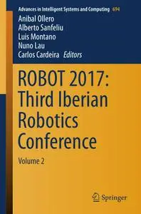 ROBOT 2017: Third Iberian Robotics Conference: Volume 2 (Repost)