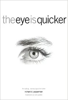 The Eye Is Quicker: Film Editing: Making a Good Film Better