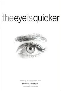 The Eye Is Quicker: Film Editing: Making a Good Film Better