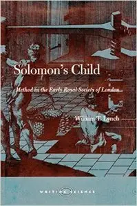 Solomon’s Child: Method in the Early Royal Society of London