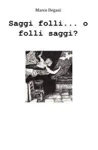 Saggi folli… o folli saggi?