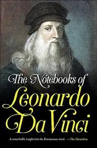 «The Notebooks of Leonardo Da Vinci» by Leonardo da Vinci