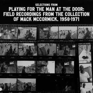 VA - Selections from Playing for the Man at the Door: Field Recordings from the Collection of Mack Mccormick, 1958-1971 (2023)