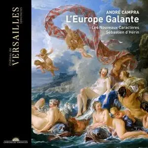 Les Nouveaux Caractères & Sébastien d'Hérin - Campra: L'Europe Galante (2018)