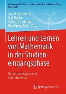 Lehren und Lernen von Mathematik in der Studieneingangsphase: Herausforderungen und Lösungsansätze