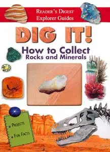 Dig It How to Collect Rocks and Minerals (Reader's Digest Explorer Guides)