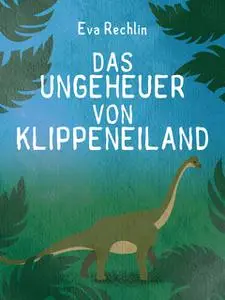 «Das Ungeheuer von Klippeneiland» by Eva Rechlin