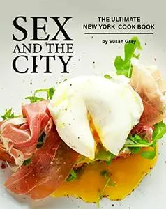 Sex and the City: The Ultimate New York Cook Book