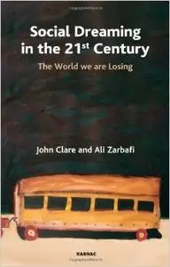 Social Dreaming in the 21st Century: The World We are Losing